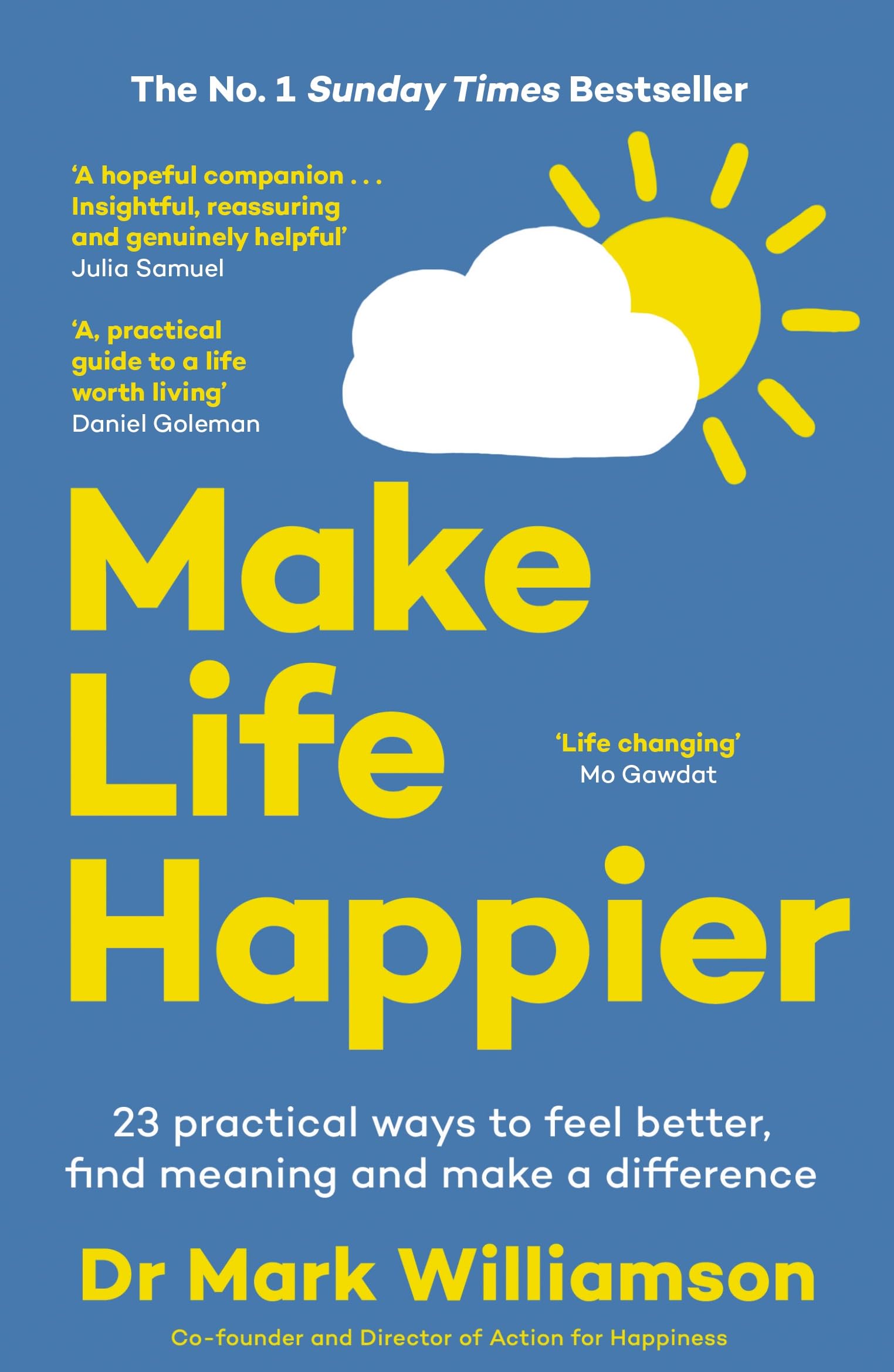 Make Life Happier: 23 Practical Ways to Feel Better, Find Meaning
